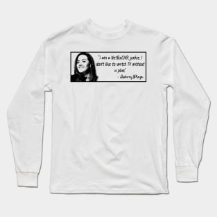 Aubrey Plaza Quote Long Sleeve T-Shirt